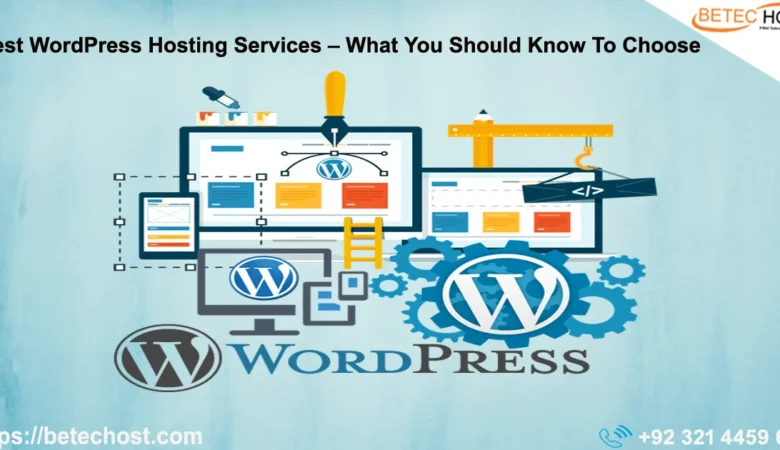 Best WordPress Hosting Services – What You Should Know to Choose