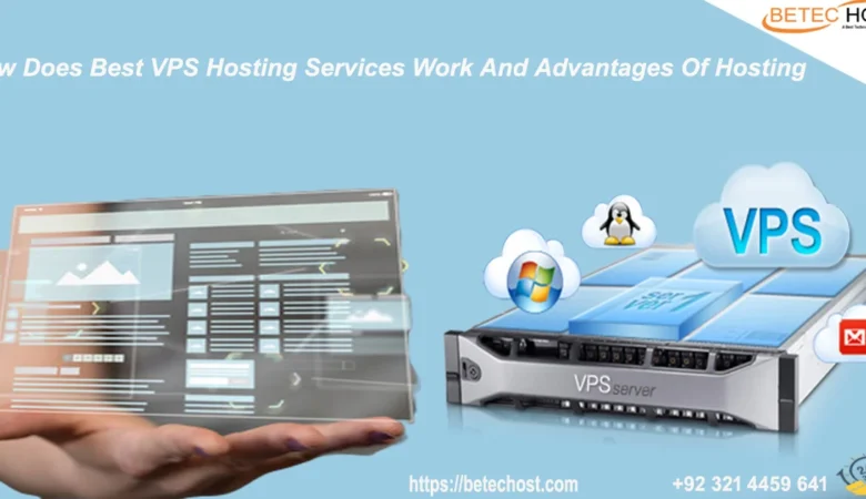 How does Best VPS Hosting Services Work and Advantages of Hosting