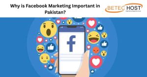 Why is Facebook Marketing Important in Pakistan