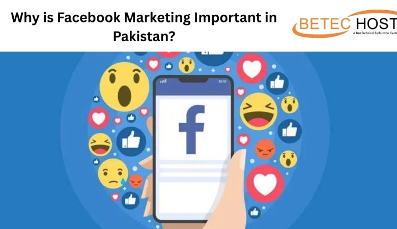 Why is Facebook Marketing Important in Pakistan?