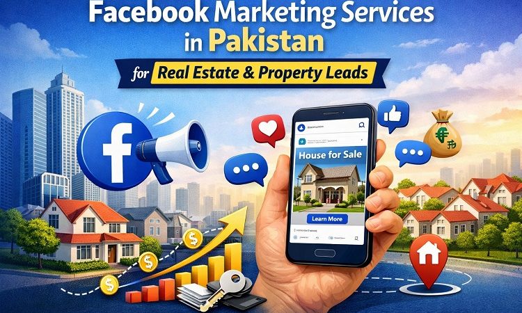 Facebook Marketing Services in Pakistan for Real Estate & Property Leads