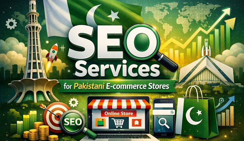 Top Strategies for SEO Services for Pakistani E-commerce Stores in 2026