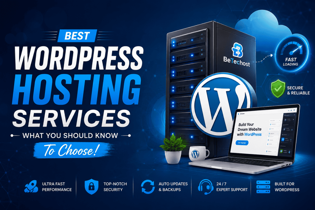 Best WordPress Hosting Services – What You Should Know to Choose